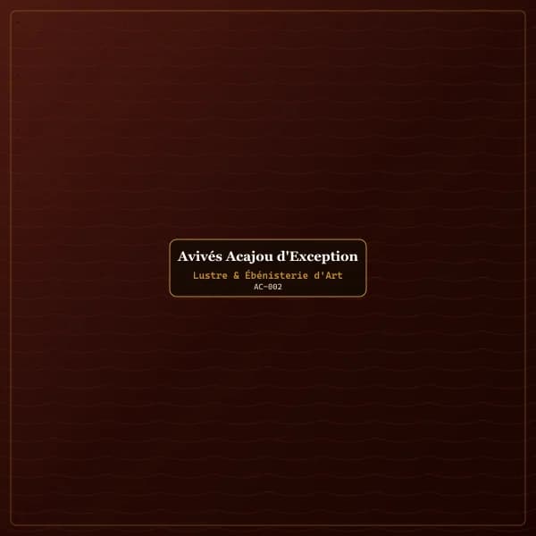 Avivés Acajou d'Exception